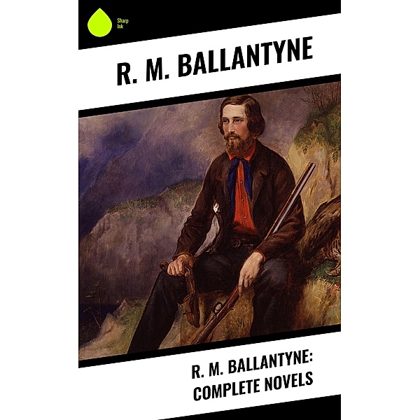 R. M. Ballantyne: Complete Novels, R. M. Ballantyne