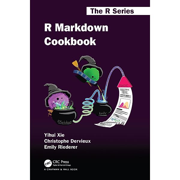 R Markdown Cookbook, Yihui Xie, Christophe Dervieux, Emily Riederer