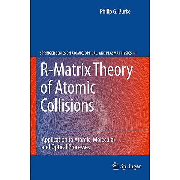R-Matrix Theory of Atomic Collisions, Philip George Burke