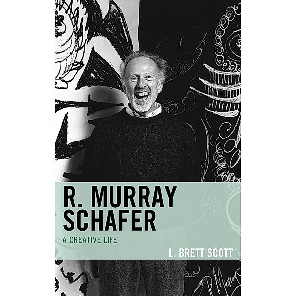 R. Murray Schafer, L. Brett Scott