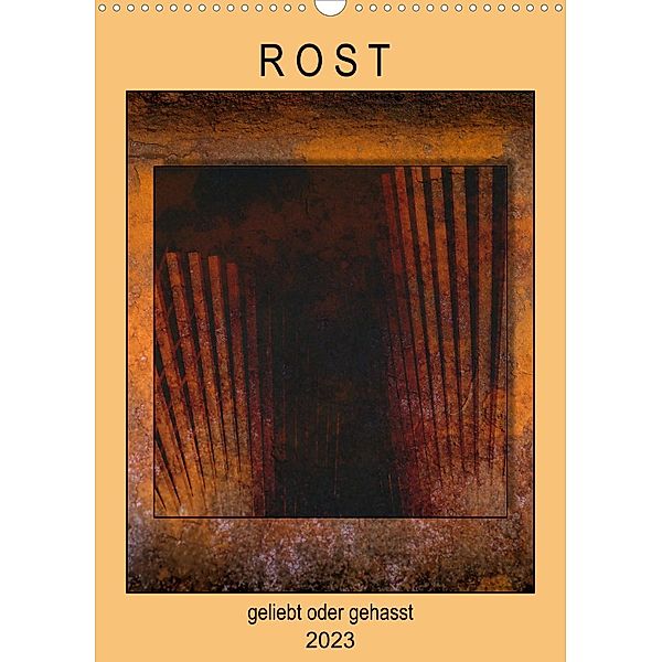 R O S T - geliebt oder gehasst (Wandkalender 2023 DIN A3 hoch), Anne Madalinski