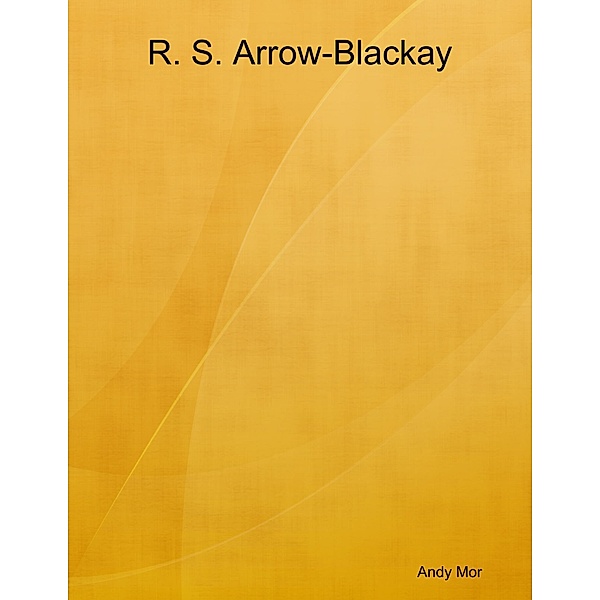 R. S. Arrow-Blackay, Andy Mor
