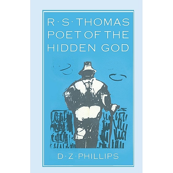 R. S. Thomas: Poet of the Hidden God, D Z Phillips