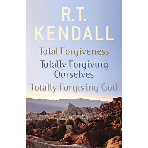 R. T. Kendall: Total Forgiveness, Totally Forgiving Ourselves, Totally Forgiving God, R T Kendall Ministries Inc., R. T. Kendall