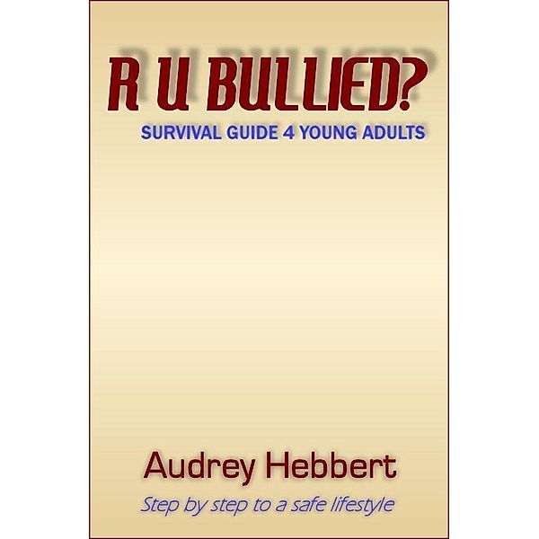 R U Bullied? / Audrey Hebbert, Audrey Hebbert