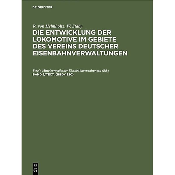 R. von Helmholtz; W. Staby: Die Entwicklung der Lokomotive im Gebiete des Vereins deutscher Eisenbahnverwaltungen / Band 2/Text / 1880-1920