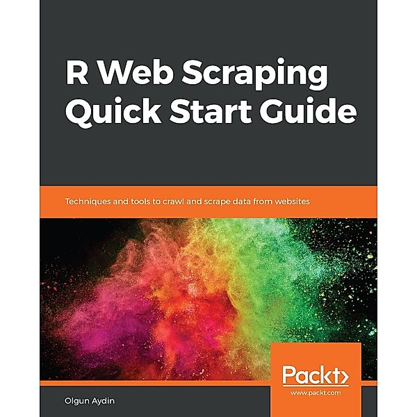 R Web Scraping Quick Start Guide, Olgun Aydin