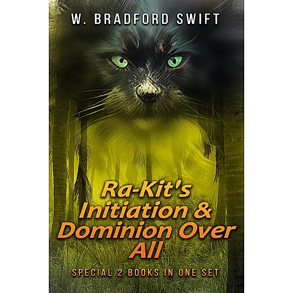 Ra-Kit's Initiation & Dominion Over All (Zak Bates Eco-adventure Series) / Zak Bates Eco-adventure Series, W. Bradford Swift