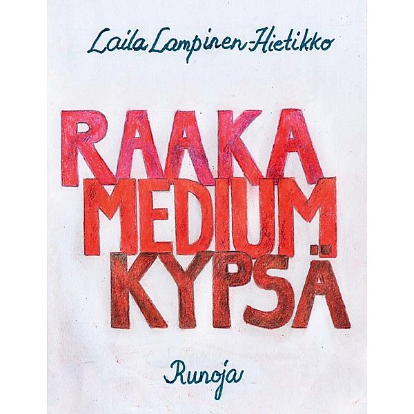 Raaka,Medium,Kypsä, Laila Lampinen-Hietikko