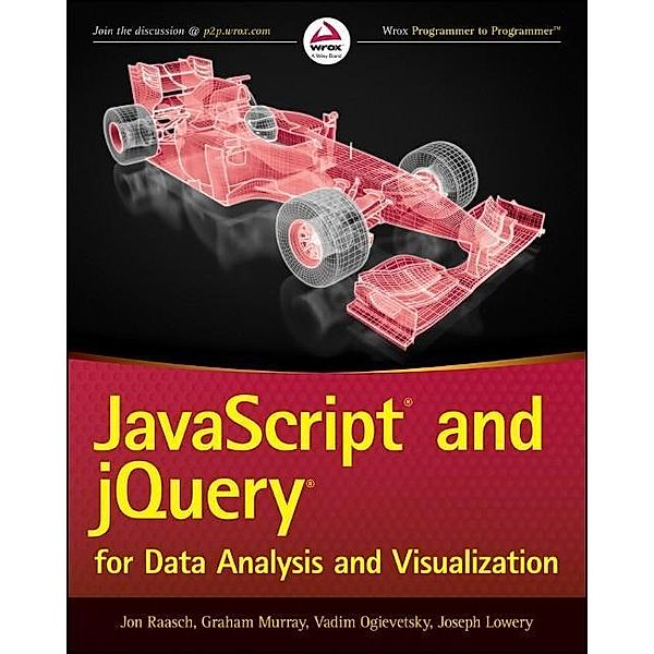 Raasch, J: JavaScript and jQuery for Data Analysis, Jon Raasch, Graham Murray, Vadim Ogievetsky, Joseph W. Lowery
