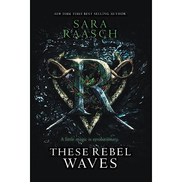 Raasch, S: These Rebel Waves, Sara Raasch