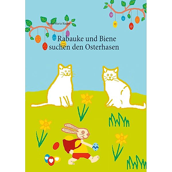 Rabauke und Biene suchen den Osterhasen, Anna Maria Kuppe