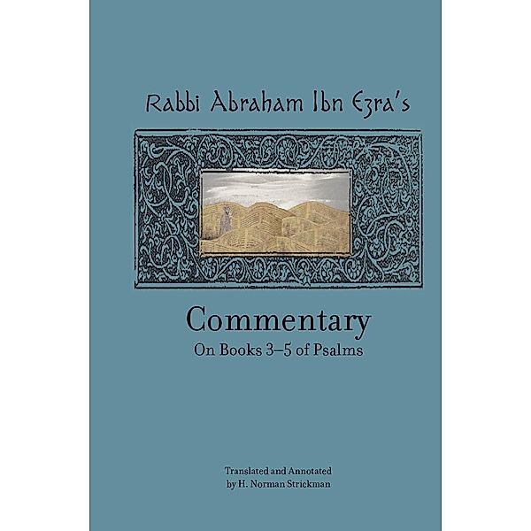 Rabbi Abraham Ibn Ezra's Commentary on Books 3-5 of Psalms: Chapters 73-150