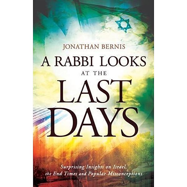 Rabbi Looks at the Last Days, Jonathan Bernis