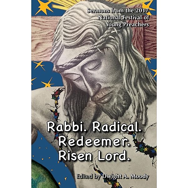 Rabbi. Radical. Redeemer. Risen Lord., Dwight A. Moody