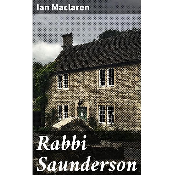 Rabbi Saunderson, Ian Maclaren