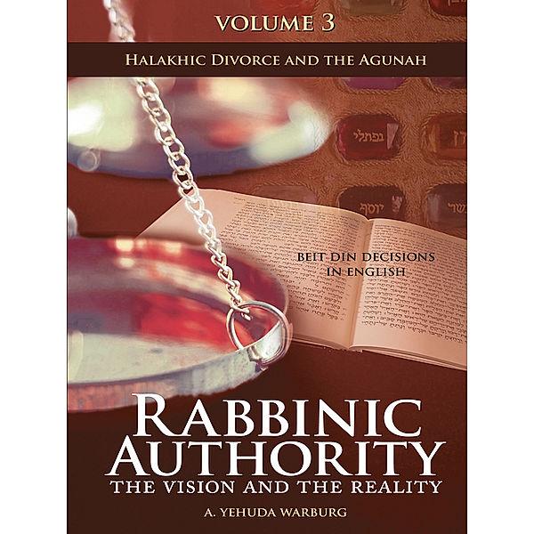 Rabbinic Authority, Volume 3, A. Yehuda Warburg