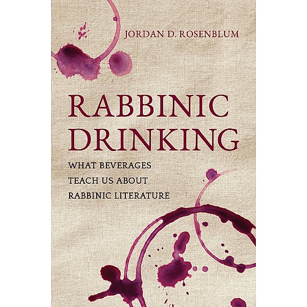 Rabbinic Drinking, Jordan D. Rosenblum