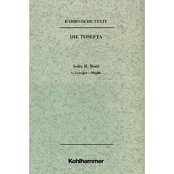 Rabbinische Texte, Erste Reihe: Die Tosefta. Band II: Seder Moëd, Günter Mayer, Carola Krieg