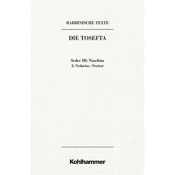 Rabbinische Texte, Erste Reihe: Die Tosefta. Band III: Seder Naschim, Daniel Schumann