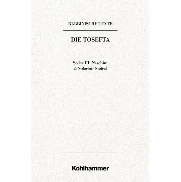 Rabbinische Texte, Erste Reihe: Die Tosefta. Band III: Seder Naschim, Daniel Schumann