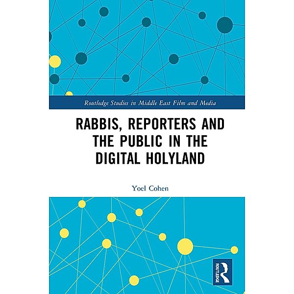 Rabbis, Reporters and the Public in the Digital Holyland, Yoel Cohen