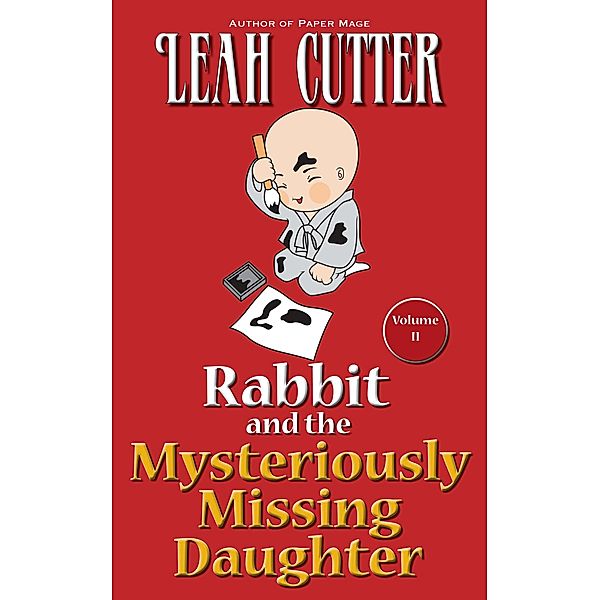 Rabbit and the Mysteriously Missing Daughter (Rabbit Stories, #2) / Rabbit Stories, Leah Cutter