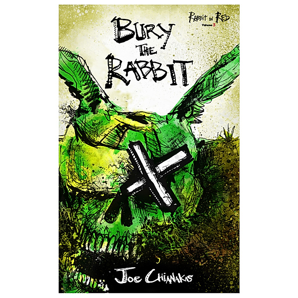 Rabbit in Red: Bury the Rabbit: Rabbit in Red Volume Three, Joe Chianakas