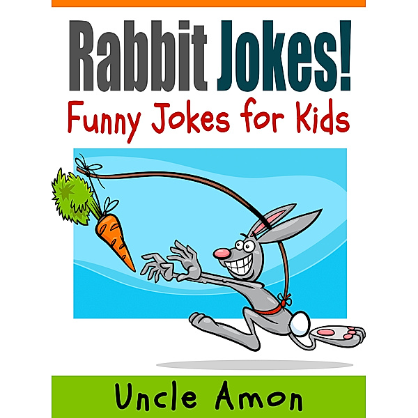 Rabbit Jokes: Funny Jokes for Kids, Uncle Amon
