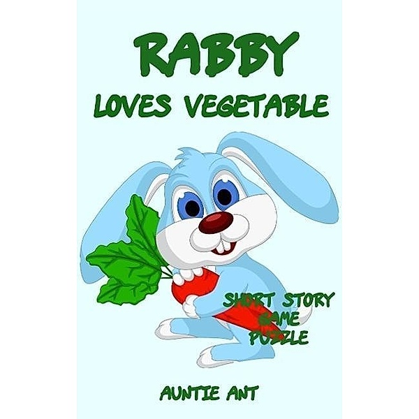 Rabbit : Rabby Loves Vegetable (Funny Series for Early Learning Readers), Auntie Ant