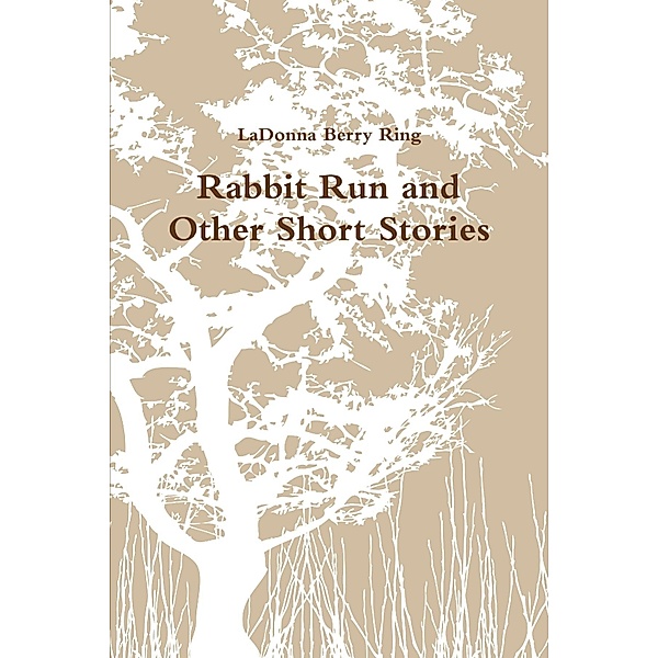 Rabbit Run and Other Short Stories, LaDonna Berry Ring