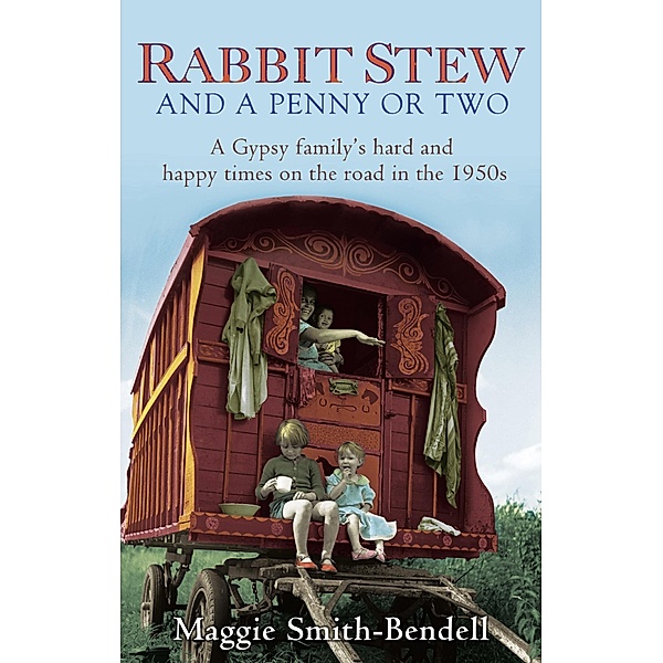 Rabbit Stew And A Penny Or Two, Maggie Smith-Bendell