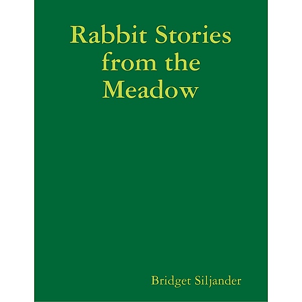 Rabbit Stories from the Meadow, Bridget Siljander