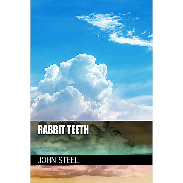 Rabbit Teeth, John Steel