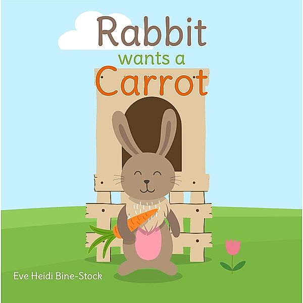 Rabbit Wants a Carrot, Eve Heidi Bine-Stock