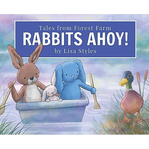Rabbits Ahoy / Tales from Forest Farm Bd.1, Lisa A Styles