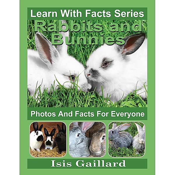 Rabbits and Bunnies Photos and Facts for Everyone (Learn With Facts Series, #65) / Learn With Facts Series, Isis Gaillard