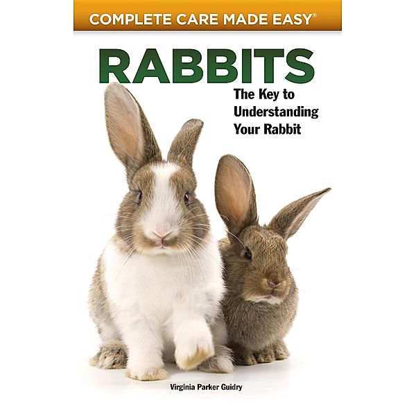 Rabbits / Complete Care Made Easy, Virginia Parker Guidry