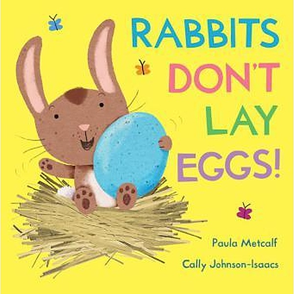 Rabbits Don't Lay Eggs!, Paula Metcalf, Cally Johnson-Isaacs