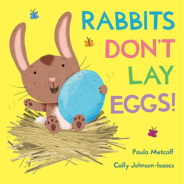 Rabbits Don't Lay Eggs!, Paula Metcalf