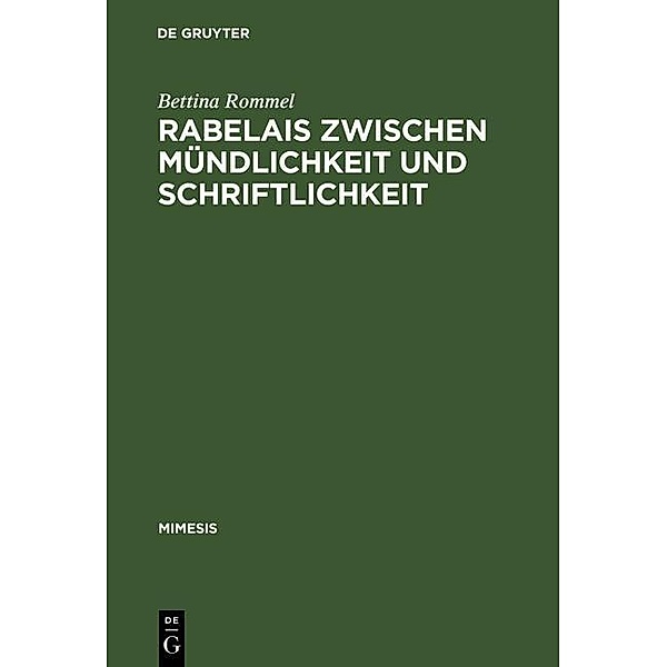 Rabelais zwischen Mündlichkeit und Schriftlichkeit / mimesis Bd.24, Bettina Rommel