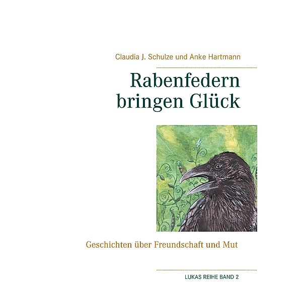 Rabenfedern bringen Glück, Claudia J. Schulze, Anke Hartmann