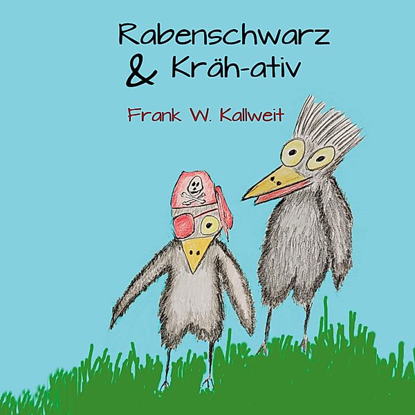 Rabenschwarz und Krähativ, Frank W. Kallweit