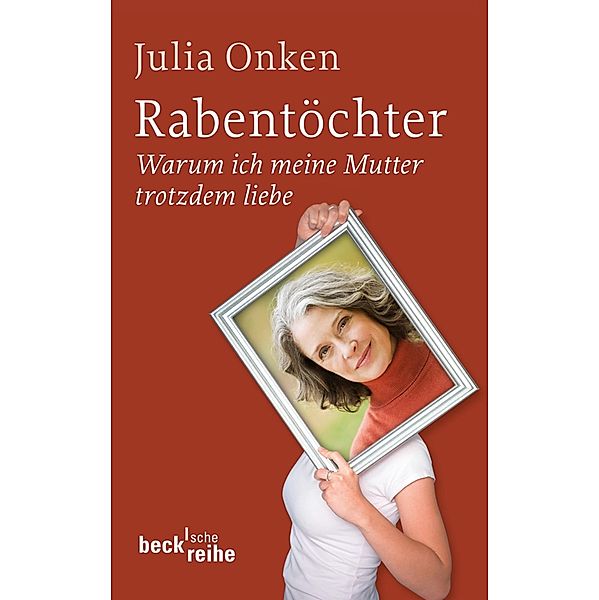 Rabentöchter / Beck'sche Reihe Bd.1970, Julia Onken