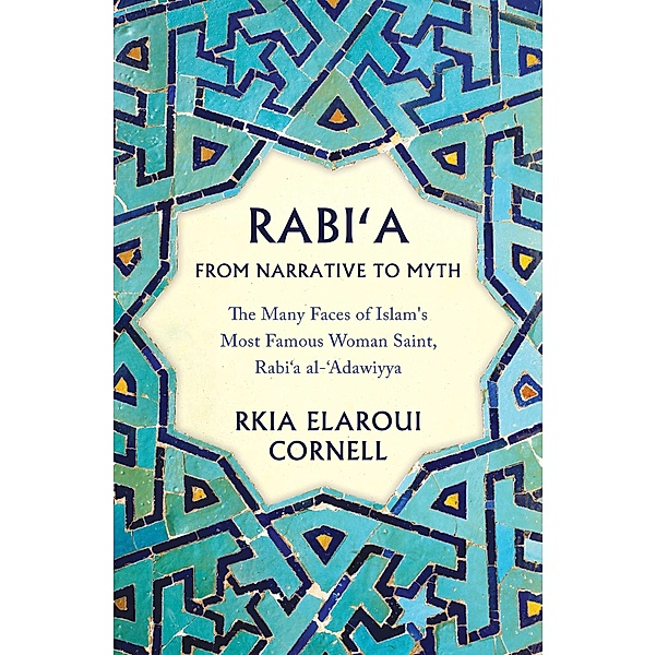 Rabi'a From Narrative to Myth, Rkia Elaroui Cornell
