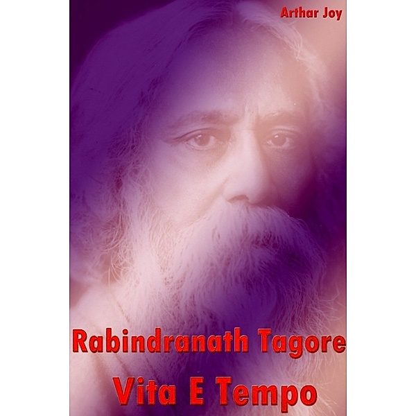 Rabindranath Tagore Vita E Tempo, Arthar Joy