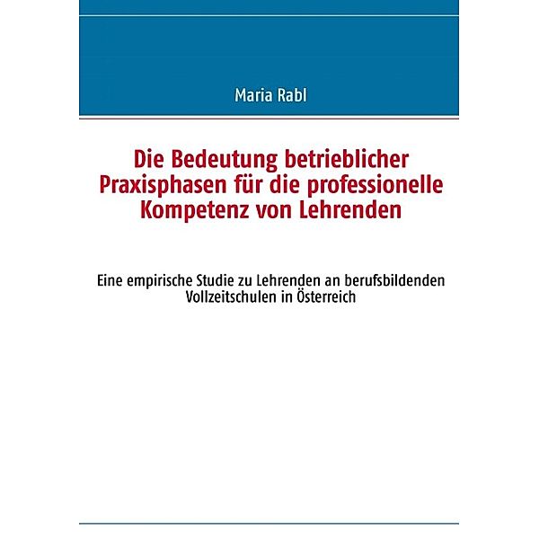 Rabl, M: Bedeutung betrieblicher Praxisphasen für die profes, Maria Rabl