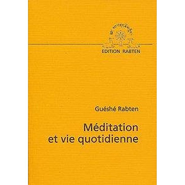 Rabten, G: Meditation et vie Quotidienne, Gueshe Rabten