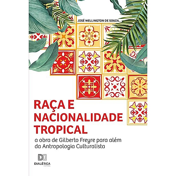 Raça e nacionalidade tropical, José Wellington de Souza