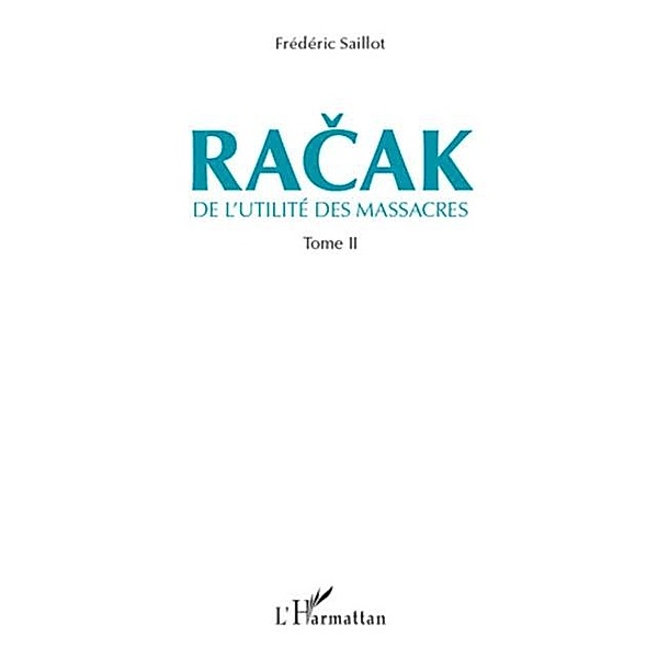 Racak - de l'utilite des massacres (tome 2) / Hors-collection, Frederic Saillot